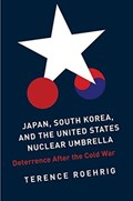 Japan, South Korea, and the United States Nuclear Umbrella | Terence Roehrig | 