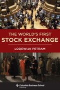 The World’s First Stock Exchange | Lodewijk Petram | 