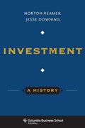 Investment: A History | Norton (Unicorn Asset management) Reamer ; Jesse Downing | 