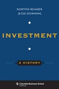 Investment: A History | Reamer, Norton (unicorn Asset management) ; Downing, Jesse | 
