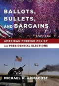 Ballots, Bullets, and Bargains | Michael H. Armacost | 