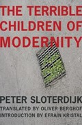 The Terrible Children of Modernity | Peter Sloterdijk | 