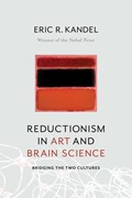 Reductionism in Art and Brain Science | Eric R. (Columbia University Medical Center) Kandel | 