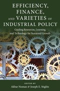 Efficiency, Finance, and Varieties of Industrial Policy | Akbar (columbia University) Noman ; Joseph E. Stiglitz | 