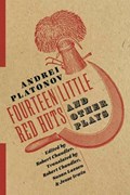 Fourteen Little Red Huts and Other Plays | Andrei Platonov | 