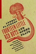 Fourteen Little Red Huts and Other Plays | Andrei Platonov | 