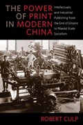 The Power of Print in Modern China | Robert Culp | 