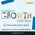 The Designing for Growth Field Book | Jeanne Liedtka ; Tim (Peer Insight) Ogilvie | 