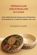 Vernacular Industrialism in China | Eugenia Lean | 