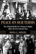 Peace on Our Terms | Mona L. Siegel | 