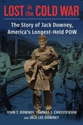 Lost in the Cold War | John T. Downey ; Thomas Christensen ; Jack Downey | 