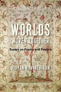 Worlds Woven Together | Vidyan Ravinthiran | 