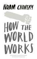 How the World Works | Noam Chomsky | 