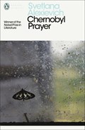 Chernobyl Prayer | Svetlana Alexievich | 