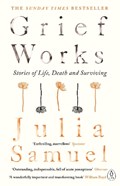 Grief Works | Julia Samuel | 