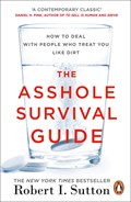 The Asshole Survival Guide | Robert I Sutton | 