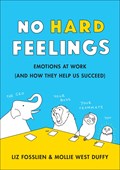 No Hard Feelings | Liz Fosslien ; Mollie West Duffy | 
