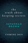 The Truth About Keeping Secrets | Savannah Brown | 