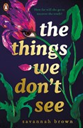The Things We Don't See | Savannah Brown | 