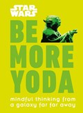 Star Wars Be More Yoda | Christian Blauvelt | 