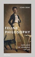 Feline philosophy: cats and the meaning of life | John Gray | 