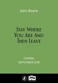 Stay Where You Are And Then Leave | John Boyne | 