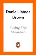 Facing The Mountain | Daniel James Brown | 