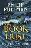 La Belle Sauvage: The Book of Dust Volume One | Philip Pullman | 