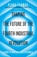 Shaping the Fourth Industrial Revolution | Klaus Schwab | 