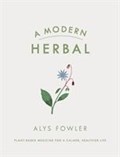 A Modern Herbal | Alys Fowler | 