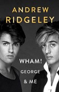 Wham! George & Me | Andrew Ridgeley | 