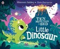 Ten Minutes to Bed: Little Dinosaur | Rhiannon Fielding | 