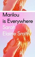 Marilou is Everywhere | Sarah Elaine Smith | 