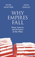 Why Empires Fall | John Rapley ; Peter Heather | 