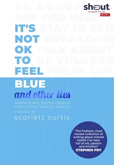 Curtis, S: It's Not OK to Feel Blue (and other lies)