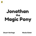 Jonathan the Magic Pony | Stuart Heritage | 
