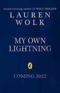 My Own Lightning | Lauren Wolk | 