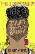 Juliet Takes a Breath | Gabby Rivera | 
