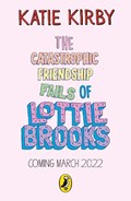 The Catastrophic Friendship Fails of Lottie Brooks | Katie Kirby | 