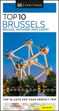 DK Eyewitness Top 10 Brussels, Bruges, Antwerp and Ghent | Dk Eyewitness | 