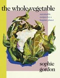 The Whole Vegetable | Sophie Gordon | 