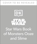 The Star Wars Book of Monsters, Ooze and Slime | Katie Cook | 