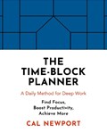 The Time-Block Planner | Cal Newport | 