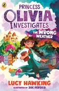 Princess Olivia Investigates: The Wrong Weather | Lucy Hawking | 