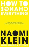 How to change everything | Klein, Naomi ; Stefoff, Rebecca | 