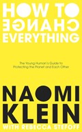 How To Change Everything | Naomi Klein ; Rebecca Stefoff | 