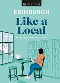 Edinburgh Like a Local | Dk Eyewitness ; Kenza Marland ; Michael Clark ; Stuart Kenny ; Xandra Robinson-Burns | 