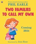 Two Families to Call My Own | Phil Earle | 