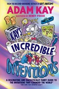 Kay’s Incredible Inventions | Adam Kay | 