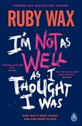 I’m Not as Well as I Thought I Was | Ruby Wax | 
